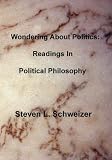Wondering About Politics: Readings in Political Philosophy