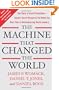The Machine That Changed the World: The Story of Lean Production-- Toyota's Secret Weapon in the Global Car Wars That Is Now Revolutionizing World Industry