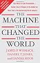 The Machine That Changed the World: The Story of Lean Production-- Toyota's Secret Weapon in the Global Car Wars That Is Now Revolutionizing World Industry