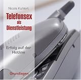 Telefonsex als Dienstleistung - Grundlagen. Erfolg auf der Hotline - Nicole Kuhlert