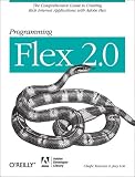 Programming Flex 2: The Comprehensive Guide to Creating Rich Media Applications with Adobe Flex