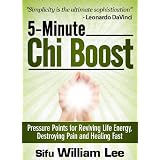 5-Minute Chi Boost - Five Pressure Points for Reviving Life Energy and Healing Fast (Chi Powers for Modern Age)by William Lee