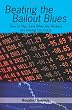 Beating the Bailout Blues: How to Stay Sane When the Markets Are Driving You Crazy