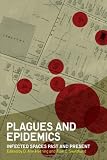 Plagues and Epidemics: Infected Spaces Past and Present (Wenner-Gren International Symposium Series)