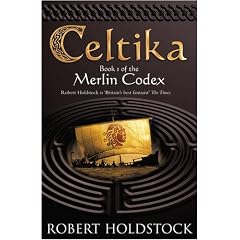 Celtika: Book I Of The Merlin Codex: Book 1 of the Merlin Codex (Gollancz S.F.)