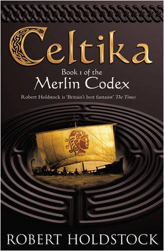 Cover of Celtika: The Merlin Codex: 1: Book 1 of the Merlin Codex (Gollancz S.F.)