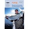 Fishing Maryland, Delaware, and Washington, D.C.: An Angler's Guide to More than 100 Fresh and Saltwater Fishing Spots
