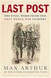 LAST POST: The Final World From Our First World War Soldiers (Weidenfeld & Nicolson)