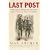 The Last Post. The Final Word from our FIRST WORLD WAR Soldiers