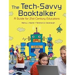 The Tech-Savvy Booktalker: A Guide for 21st-Century Educators
