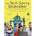 The Tech-Savvy Booktalker: A Guide for 21st-Century Educators