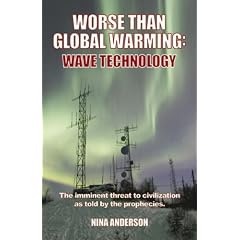 Worse Than Global Warming: Wave Technology: The Imminent Threat to Civilization as Told by the Prophecies