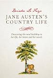 Jane Austen's country life : uncovering the rural backdrop to her life, her letters and her novels