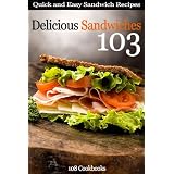 103 Delicious Sandwiches - Quick and Easy Sandwich Recipes