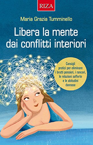 Libera la mente dai conflitti interiori (Italian Edition)