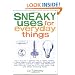 Sneaky Uses for Everyday Things: How to Turn a Penny into a Radio, Make a Flood Alarm with an Aspirin, Change Milk into Plastic, Extract Water and ... a TV with Your Ring, and Other Amazing Feats