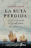 La ruta perdida (Narrativas Historicas) (Spanish Edition)