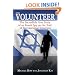The Volunteer: The Incredible True Story of an Israeli Spy on the Trail of International Terrorists