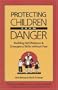 Protecting Children from Danger: Learning Self-Reliance and Emergency Skills Without Fear (Family & Childcare)