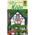 Rund um K�ln: 26 leichte Tippeltouren rechts und links des Rheins