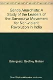The gentle anarchists : a study of the leaders of the Sarvodaya movement for non-violent revolution in India