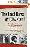 The Last Days of Cleveland: and More True Tales of Crime and Disaster from Cleveland's Past