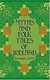 Myths and Folk Tales of Ireland (0486224309) by Curtin, Jeremiah