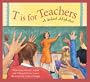 T is for Teachers: A School Alphabet