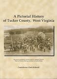 A Pictorial History of Tucker County, West Virginia