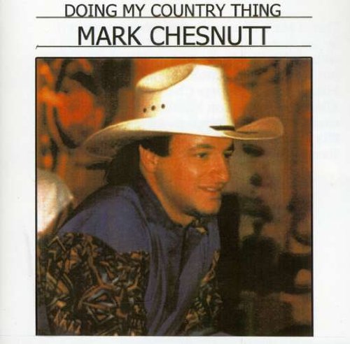 MARK CHESNUTT - Doing My Country Thing - Zortam Music