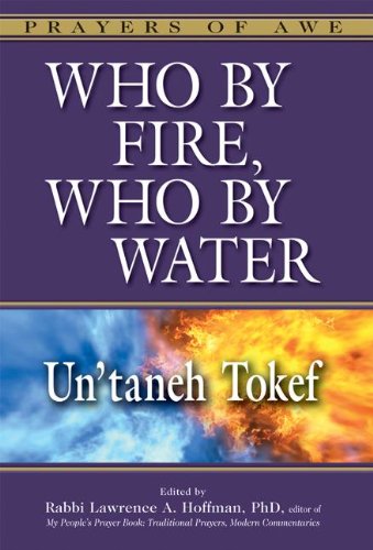 Who by Fire, Who by Water: Un'taneh Tokef (Prayers of Awe)