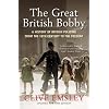 The Great British Bobby: A history of British policing from 1829 to the present