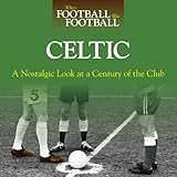 Celtic : a nostalgic look at a century of the club