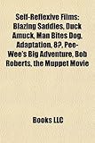 Self-Reflexive Films (Study Guide): Blazing Saddles, Duck Amuck, Man Bites Dog, Adaptation, 81/2, Pee-Wee's Big Adventure, Bob Roberts-
