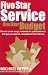 Five Star Service, One Star Budget: How to create magic moments for your customers that get you noticed, remembered and referred