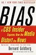 Bias: A CBS Insider Exposes How the Media Distort the News