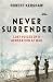 Never Surrender: Lost Voices of a Generation at War