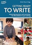 Getting ready to write : exploring all the crucial development stages before children even pick up a pencil