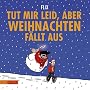 Tut mir leid, aber Weihnachten f�llt aus