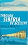 Through Siberia by Accident: A Small Slice of Autobiography