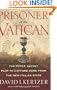 Prisoner of the Vatican: The Popes' Secret Plot to Capture Rome from the New Italian State