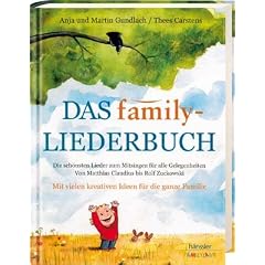 Das family-Liederbuch: Die sch�nsten Lieder zum Mitsingen f�r alle Gelegenheiten. Von Matthias Claudius bis Rolf Zuckowski. Mit vielen kreativen Ideen f�r die ganze Familie
