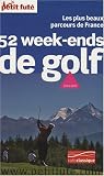 Le Petit Futé 52 Week-ends de golf : Les plus beaux parcours de France