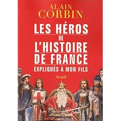 Les h�ros de l'histoire de France expliqu�s � mon fils