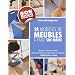Fabriquer ses propres meubles : 18 projets rapides et faciles � r�aliser chez vous