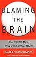 Blaming the Brain: The Truth About Drugs and Mental Health