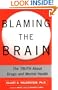 Blaming the Brain: The Truth About Drugs and Mental Health