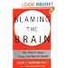 Blaming the Brain: The Truth About Drugs and Mental Health