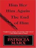 Him   Her   Him Again   The End of Him