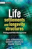 Life settlements and longevity structures : pricing and risk management